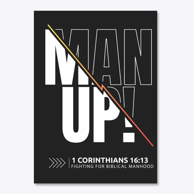 Man Up - 1 Corinthians 16:13